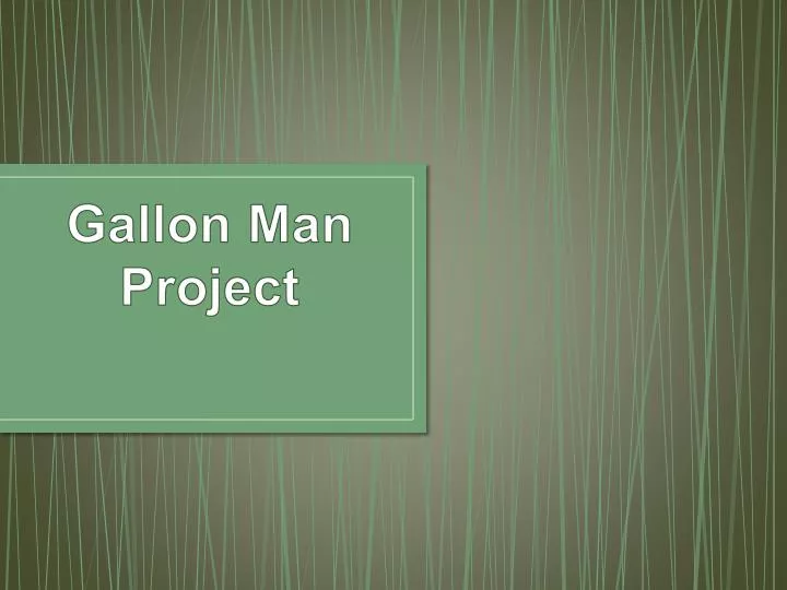 gallon man project