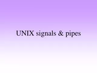 UNIX signals &amp; pipes