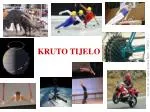 KRUTO TIJELO - slide 1