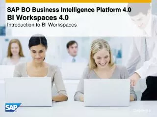 SAP BO Business Intelligence Platform 4.0 BI Workspaces 4.0 Introduction to BI Workspaces