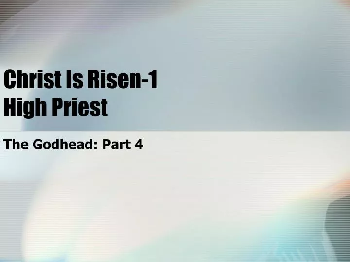 christ is risen 1 high priest