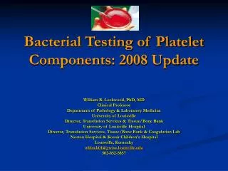 Bacterial Testing of Platelet Components: 2008 Update