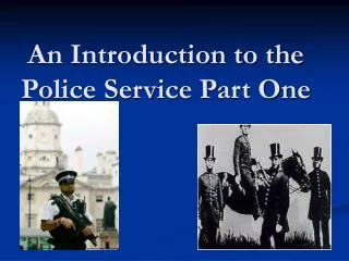An Introduction to the Police Service Part One