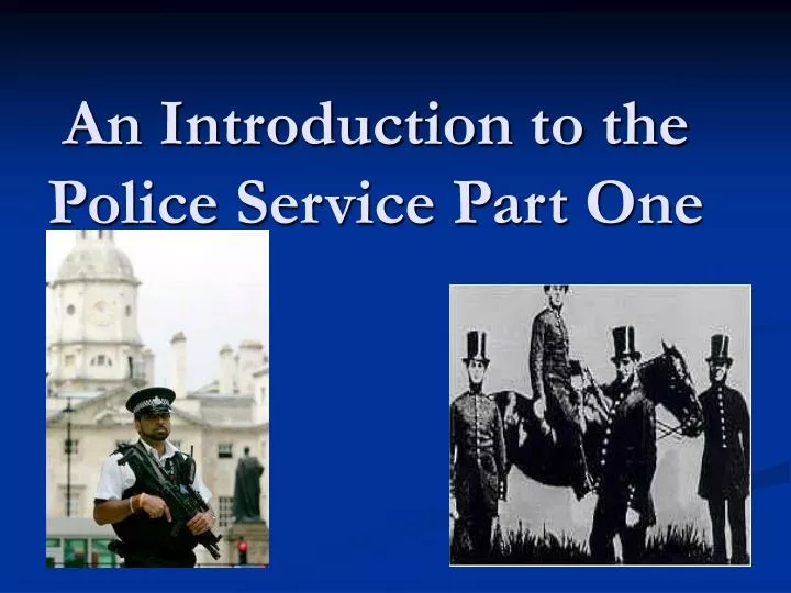 an introduction to the police service part one