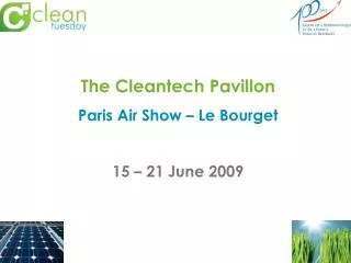 The Cleantech Pavillon Paris Air Show – Le Bourget 15 – 21 June 2009