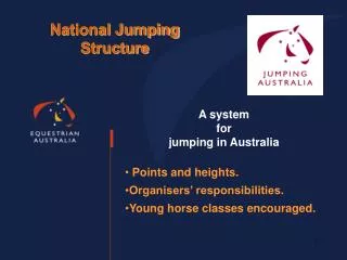 A system for jumping in Australia Points and heights. Organisers’ responsibilities. Young horse classes encouraged.