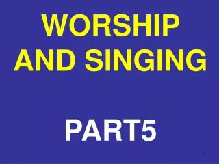 WORSHIP AND SINGING PART5