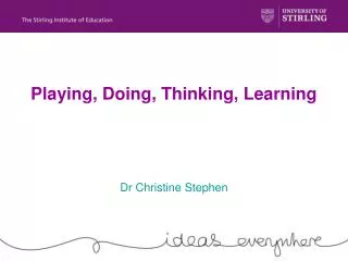 Playing, Doing, Thinking, Learning