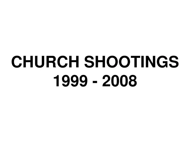 church shootings 1999 2008