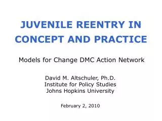 JUVENILE REENTRY IN CONCEPT AND PRACTICE