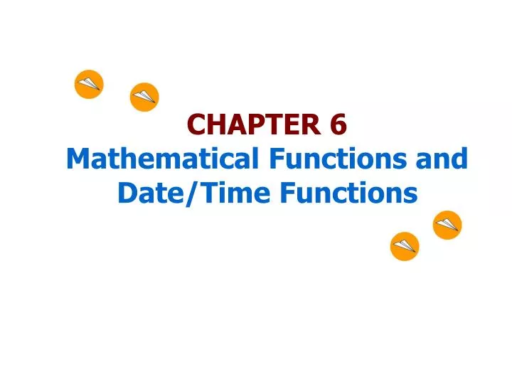chapter 6 mathematical functions and date time functions