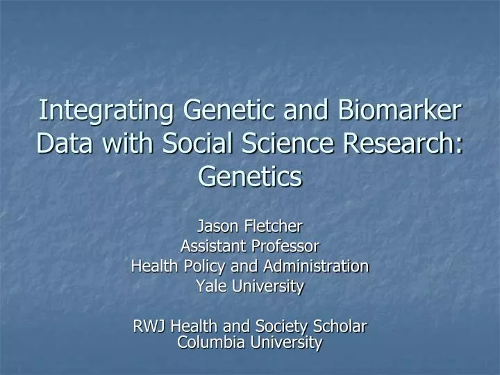 integrating genetic and biomarker data with social science research genetics