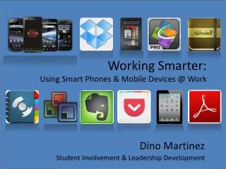Working Smarter: Using Smart Phones &amp; Mobile Devices @ Work