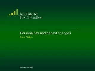 Personal tax and benefit changes