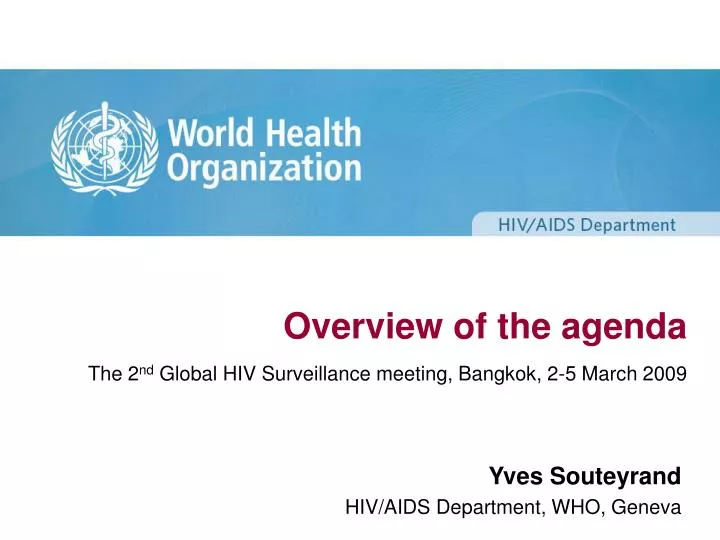 overview of the agenda the 2 nd global hiv surveillance meeting bangkok 2 5 march 2009