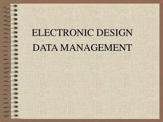 ELECTRONIC DESIGN DATA MANAGEMENT