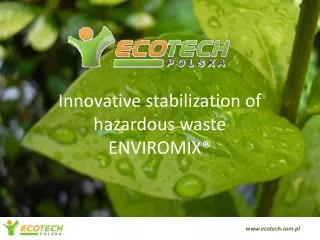 Innovative stabilization of hazardous waste ENVIROMIX®