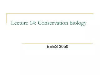 Lecture 14: Conservation biology