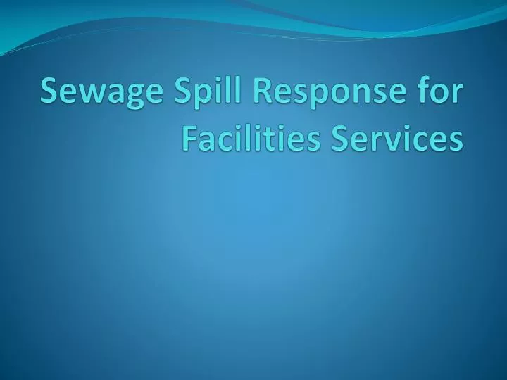sewage spill response for facilities services