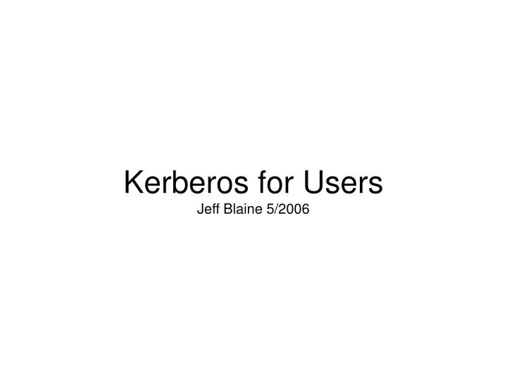 kerberos for users jeff blaine 5 2006