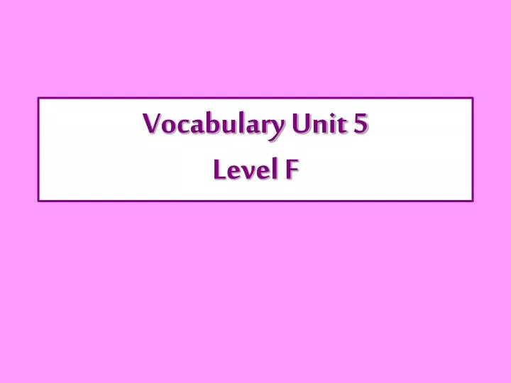 vocabulary unit 5 level f