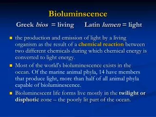 Bioluminscence Greek bios = living Latin lumen = light