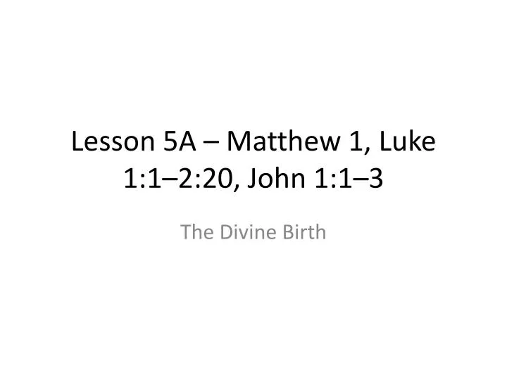 lesson 5a matthew 1 luke 1 1 2 20 john 1 1 3