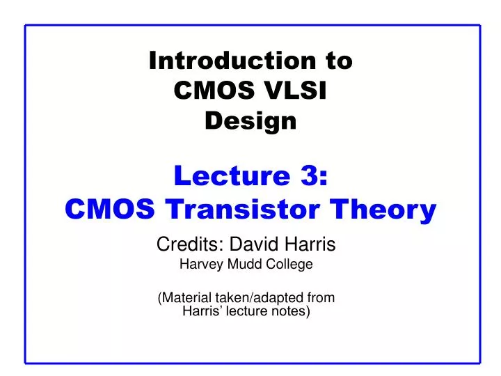 introduction to cmos vlsi design lecture 3 cmos transistor theory