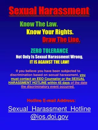 ZERO TOLERANCE Not Only Is Sexual Harassment Wrong, IT IS AGAINST THE LAW!
