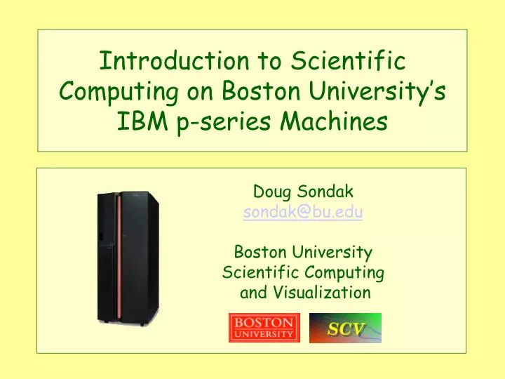 introduction to scientific computing on boston university s ibm p series machines