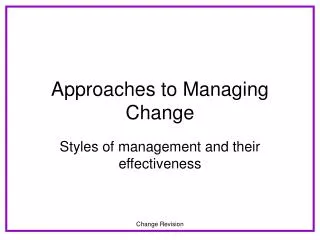 Approaches to Managing Change