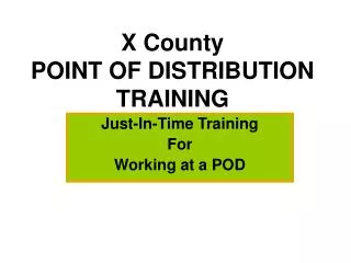 X County POINT OF DISTRIBUTION TRAINING