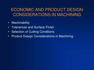 ECONOMIC AND PRODUCT DESIGN CONSIDERATIONS IN MACHINING