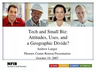 Tech and Small Biz: Attitudes, Uses, and a Geographic Divide?
