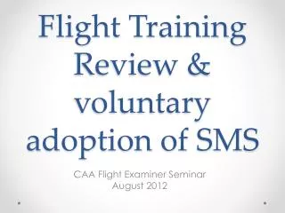 Flight Training Review &amp; voluntary adoption of SMS