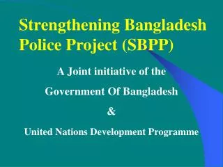 Strengthening Bangladesh Police Project (SBPP)