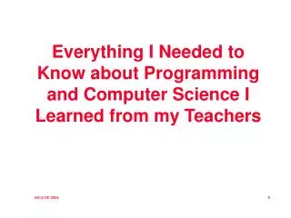 Everything I Needed to Know about Programming and Computer Science I Learned from my Teachers
