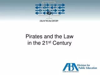 Pirates and the Law in the 21 st Century