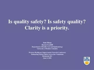 Is quality safety? Is safety quality? Clarity is a priority.