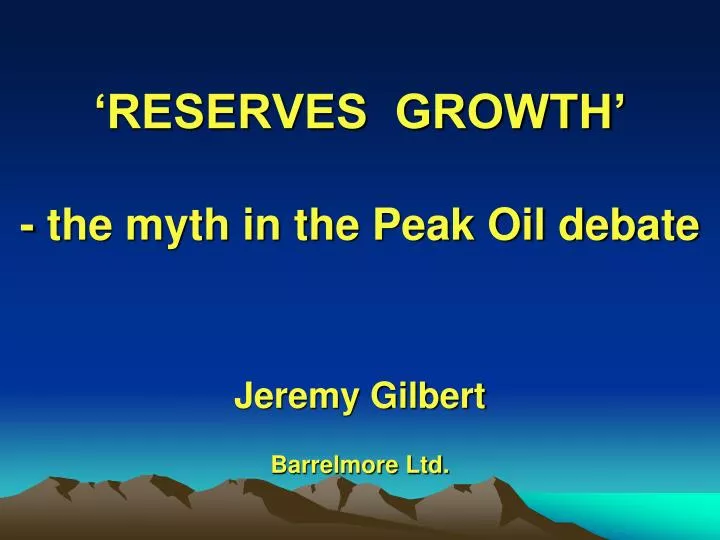reserves growth the myth in the peak oil debate