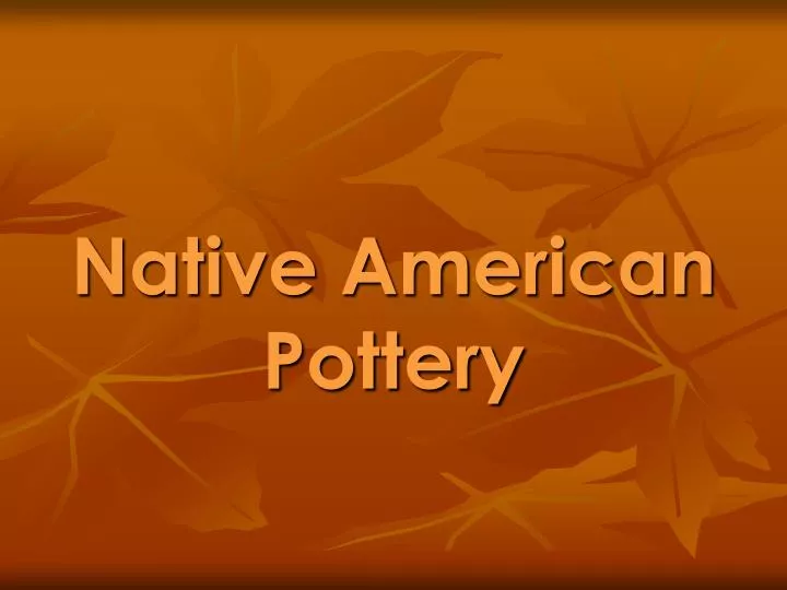 PPT - Native American Pottery PowerPoint Presentation, free download ...