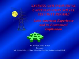 SAVINGS AND INDIVIDUAL CAPITALIZATION SOCIAL SECURITY REGIME Latin American Experience and its Economical Implication