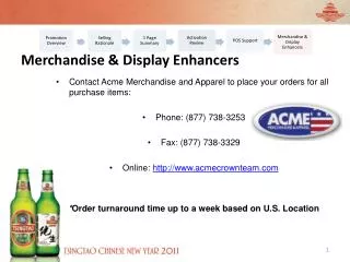 Contact Acme Merchandise and Apparel to place your orders for all purchase items: Phone: (877) 738-3253 Fax: (877) 738-3