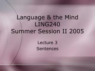 Language &amp; the Mind LING240 Summer Session II 2005