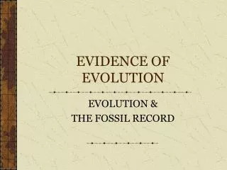 EVIDENCE OF EVOLUTION