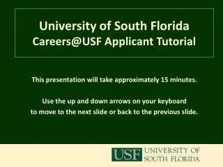 This presentation will take approximately 15 minutes. Use the up and down arrows on your keyboard to move to the next sl