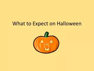 What to Expect on Halloween