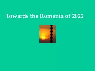 Towards the Romania of 2022