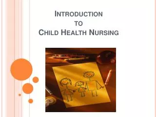 Introduction to Child Health Nursing