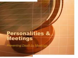 Personalities &amp; Meetings